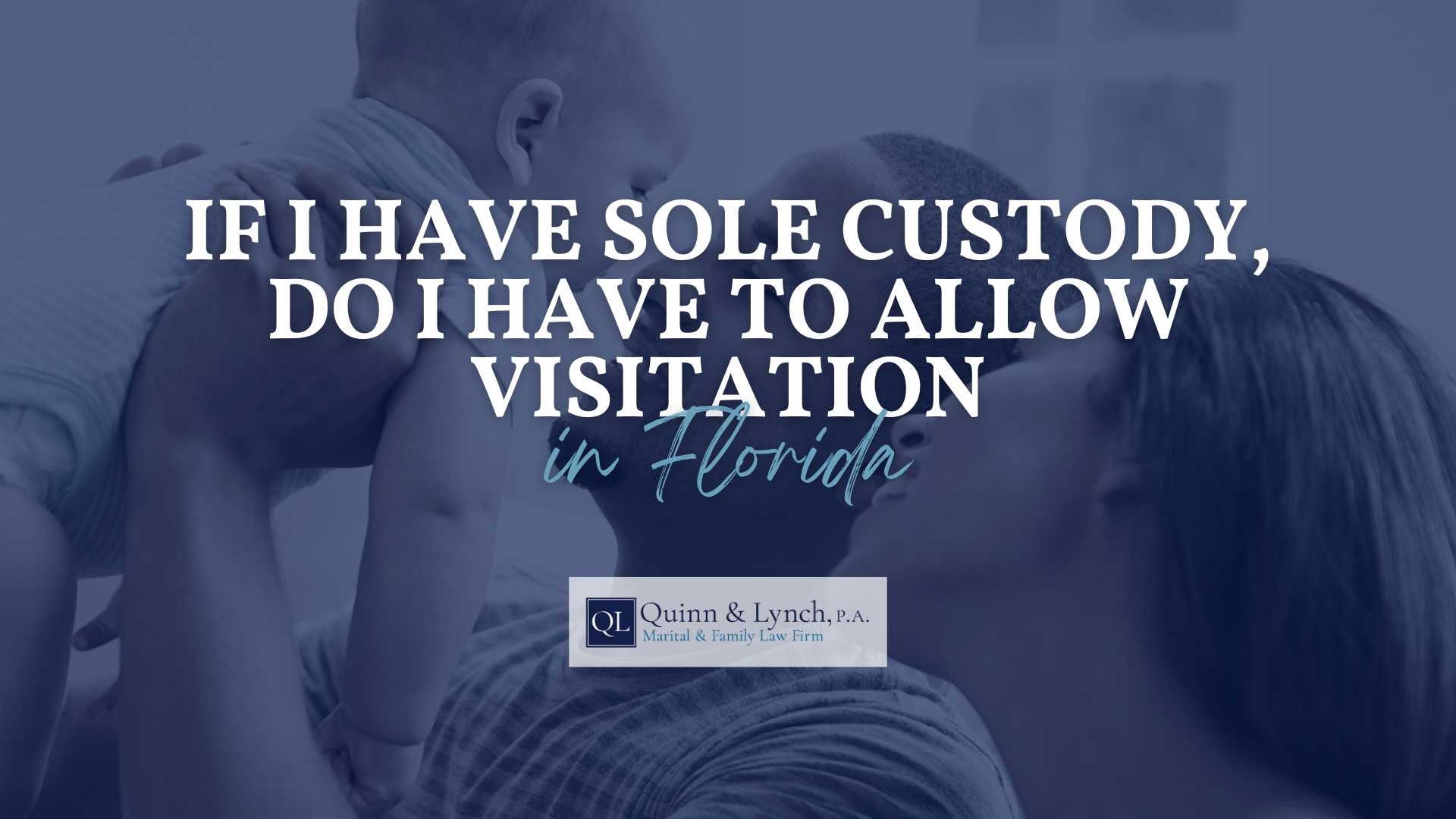 I Allow If I Have Sole Custody, Do I Have to Allow Visitation in Florida?