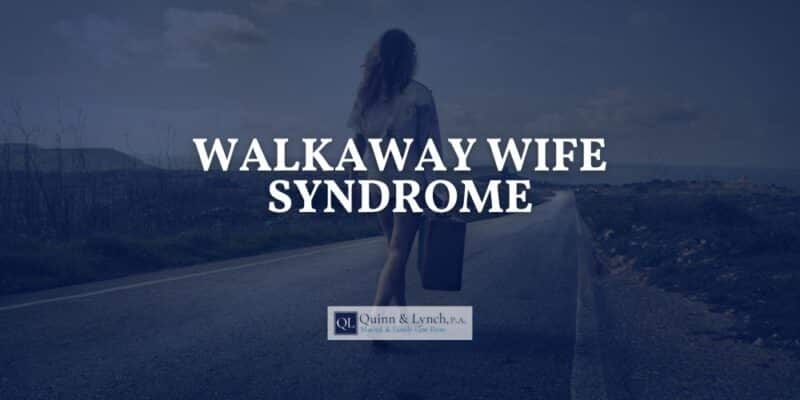 Walkaway Wife Syndrome