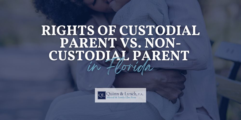 Rights of Custodial Parent vs. Non-Custodial Parent in Florida